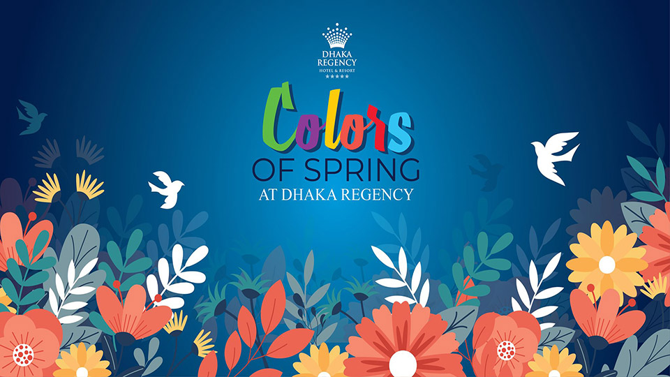 Dhaka Regency celebrates colour of spring at all outlets